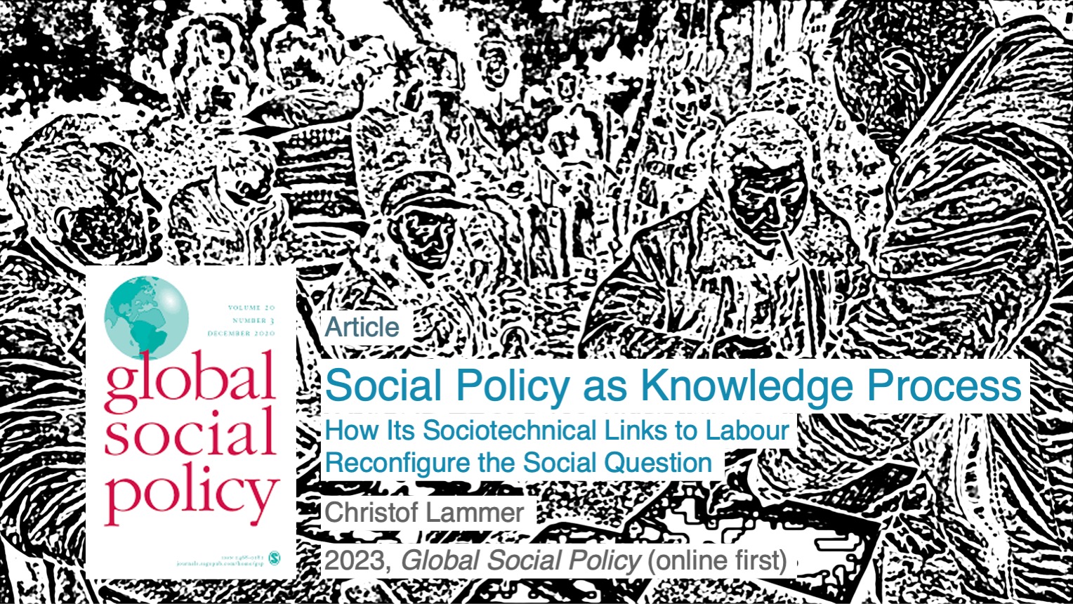 Christof Lammer: Social Policy as Knowledge Process. How Its Sociotechnical Links to Labour Reconfigure the Social Question. 2023, Global Social Policy.